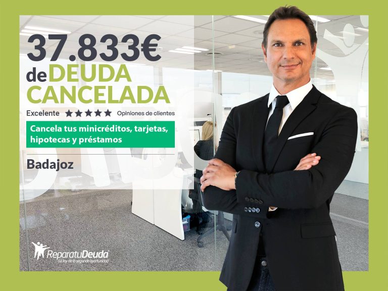 Repara tu Deuda Abogados cancela 37.833 € en Badajoz (Extremadura) con la Ley de Segunda Oportunidad