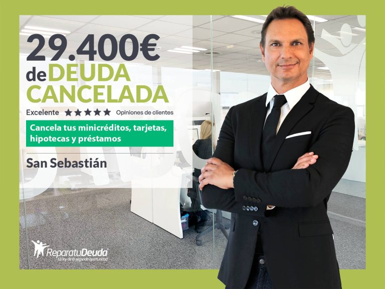Repara tu Deuda Abogados cancela 29.400 € en San Sebastián (Gipuzkoa) con la Ley de Segunda Oportunidad
